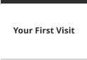 Your First Visit