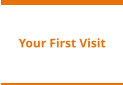 Your First Visit